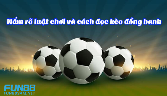 Cách chơi kèo chấp đồng banh Fun88 Cách chơi kèo chấp đồng banh Fun88